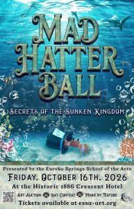 Official poster for the Eureka Springs School of the Arts' 2026 Mad Hatter Ball, Secrets of the Sunken Kingdom, featuring an underwater kingdom, marine life, a crab wearing a Mad Hatter hat, and event details for October 16th, 2026.