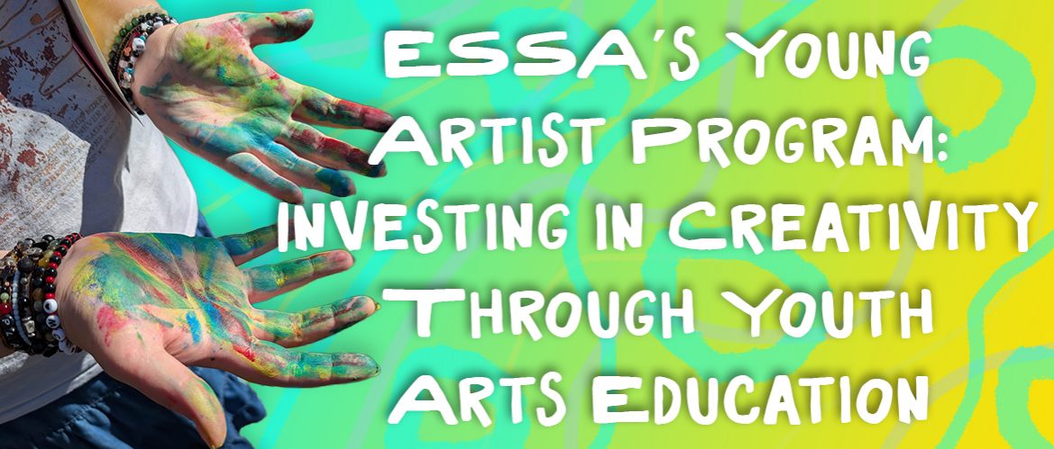 ESSA’s Young Artist Program: Investing in Creativity Through Youth Arts Education